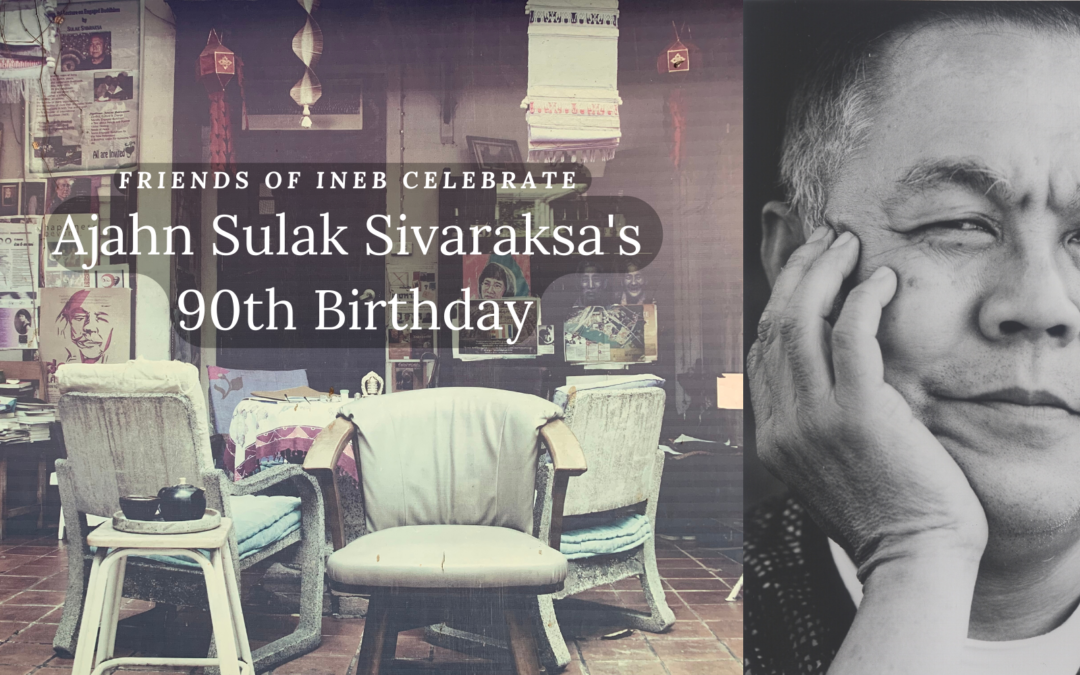 Celebrating Ajahn Sulak Sivaraksa’s 90th Birthday