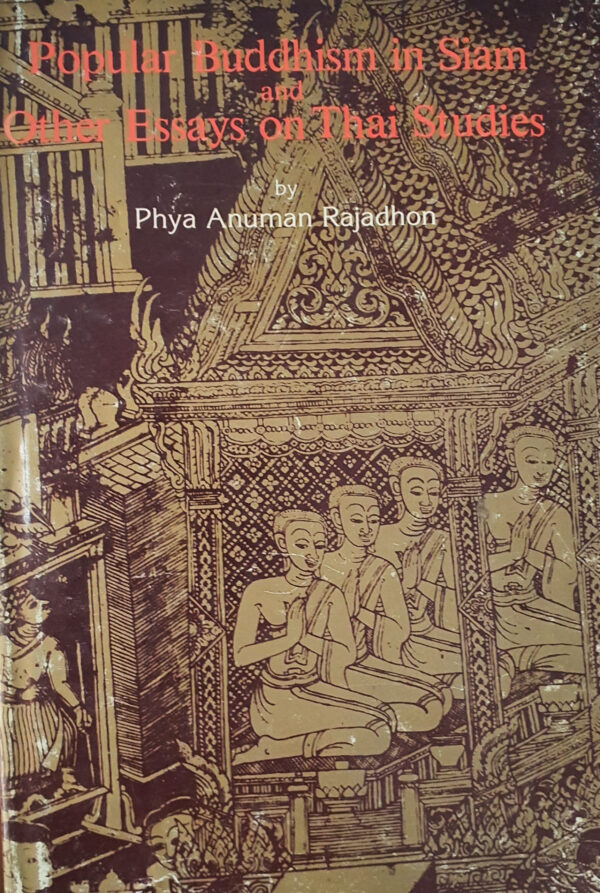 Popular Buddhism in Siam Other Essays on Thai studies