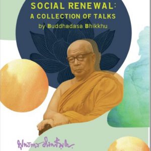 Dhamma for Social Renewal: A Collection of Talks by Buddhadasa Bhikkhu