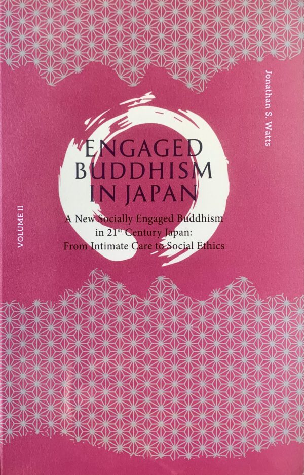 Engaged Buddhism in Japan: A New Socially Engaged Buddhism in 21st Century Japan: From Intimate Care to Social Ethics